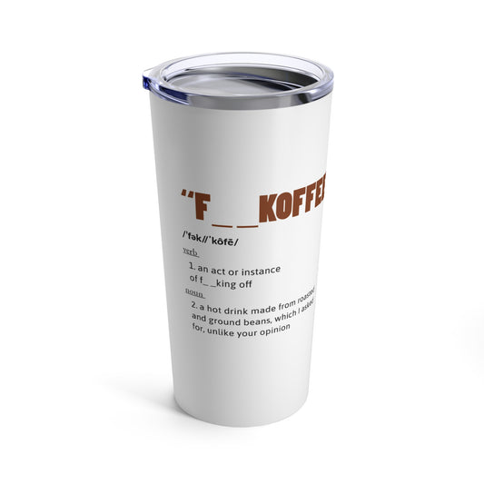 SaltwaterRagz F - - KOFFEE Insulated Tumbler 20oz