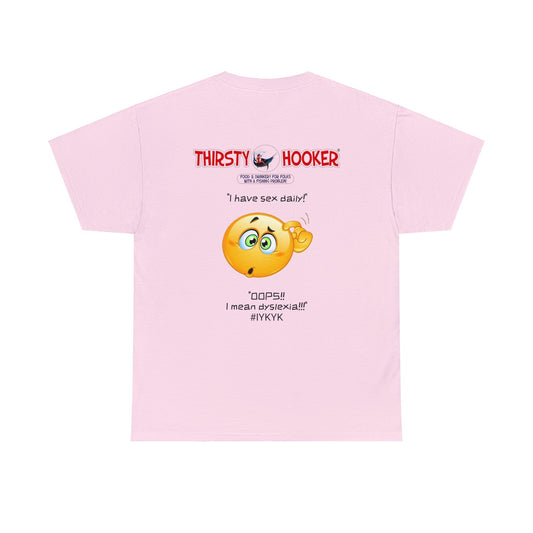 Thirsty Hooker Dyslexia Tee